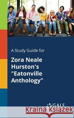 A Study Guide for Zora Neale Hurston's Eatonville Anthology Gale, Cengage Learning 9781375379281 Gale, Study Guides - książka