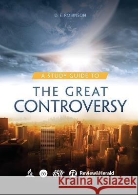 A Study Guide to The Great Controversy: for Small Groups, Big Print Edition Ellen G White and D E Robinson   9781088112915 IngramSpark - książka