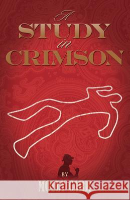 A Study in Crimson - the Further Adventures of Mrs. Watson and Mrs. St Clair Co-founders of the Watson Fanshaw Detective Agency - with a Supporting Cast Including Sherlock Holmes and Dr.Watson Molly Carr 9781907685408 MX Publishing - książka