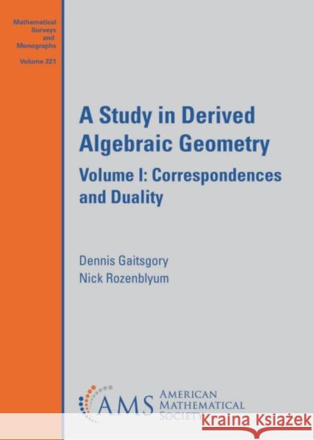 A Study in Derived Algebraic Geometry: Volume I: Correspondences and Duality Dennis Gaitsgory Nick Rozenblyum  9781470452841 American Mathematical Society - książka