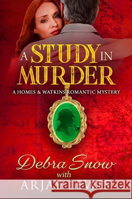 A Study In Murder: A Homes & Watkins Romantic Mystery Arjay Lewis Debra Snow 9781732659346 Mindbender Press - książka