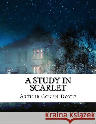 A Study in Scarlet Arthur Conan Doyle 9781981362561 Createspace Independent Publishing Platform - książka