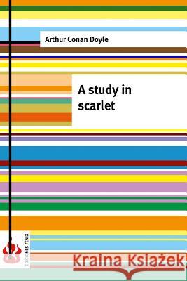 A study in scarlet: (low cost). limited edition Doyle, Arthur Conan 9781516834068 Createspace - książka