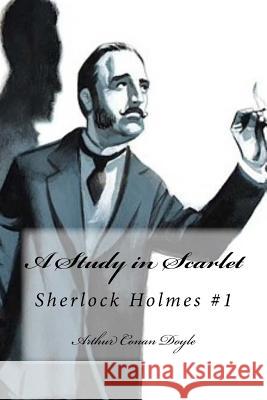 A Study in Scarlet: Sherlock Holmes #1 Arthur Conan Doyle Sara Lopez 9781539181743 Createspace Independent Publishing Platform - książka