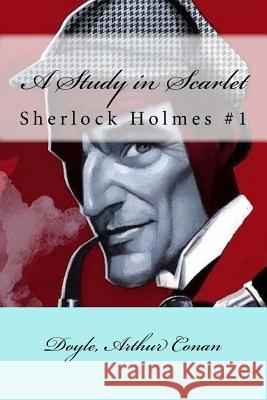 A Study in Scarlet: Sherlock Holmes #1 Doyle Arthu Mybook 9781548243050 Createspace Independent Publishing Platform - książka