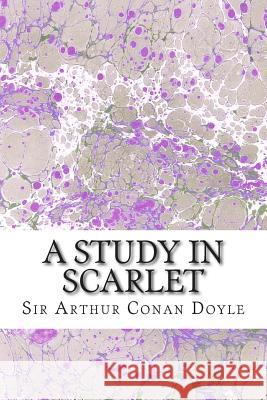 A Study In Scarlet: (Sir Arthur Conan Doyle Conan Doyle, Sir Arthur 9781508603108 Createspace - książka