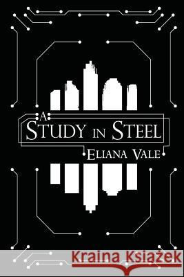 A Study in Steel Eliana S. Vale Daniel Cole 9781495452901 Createspace - książka