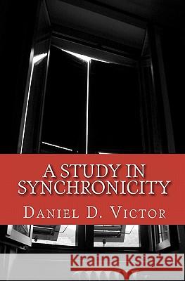 A Study in Synchronicity Daniel D. Victor 9781456495442 Createspace - książka