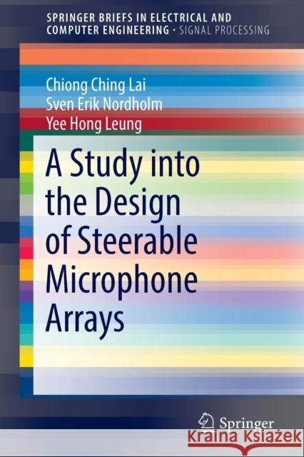 A Study Into the Design of Steerable Microphone Arrays Lai, Chiong Ching 9789811016899 Springer - książka