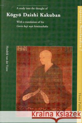 A Study Into the Thought of Kōgyō Daishi Kakuban: With a Translation of His 'Gorin Kuji Myo Himitsushaku' Van Der Veere, Henny 9789074822237 Hotei Publishing,The Netherlands - książka