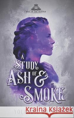 A Study of Ash & Smoke Yolandie Horak 9781999064808 Yolandie Horak - książka