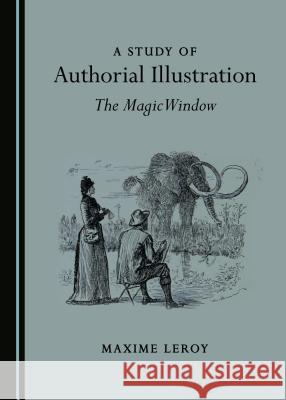A Study of Authorial Illustration: The Magic Window Maxime Leroy 9781527518544 Cambridge Scholars Publishing - książka