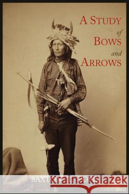 A Study of Bows and Arrows Saxton T. Pope 9781614271376 Martino Fine Books - książka