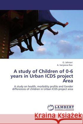 A Study of Children of 0-6 Years in Urban Icds Project Area G Jahnavi, A Sanjeeva Rao 9783847346395 LAP Lambert Academic Publishing - książka