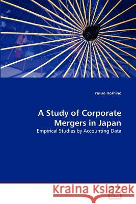 A Study of Corporate Mergers in Japan Yasuo Hoshino 9783639373851 VDM Verlag - książka