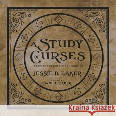 A Study of Curses: A Coren Hart Chronicles Companion Jessie Eaker Daniel Eaker 9781734129373 Jessie D. Eaker - książka