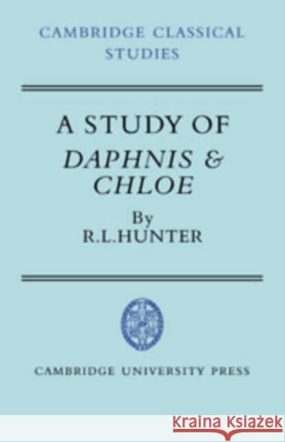 A Study of Daphnis and Chloe R. L. Hunter P. E. Easterling M. K. Hopkins 9780521254526 Cambridge University Press - książka