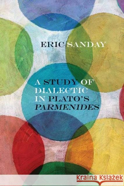A Study of Dialectic in Plato's Parmenides Eric Sanday John Russon 9780810130074 Northwestern University Press - książka
