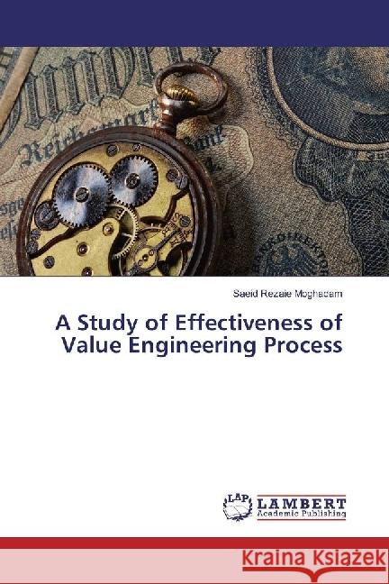 A Study of Effectiveness of Value Engineering Process Rezaie Moghadam, Saeid 9783330320734 LAP Lambert Academic Publishing - książka