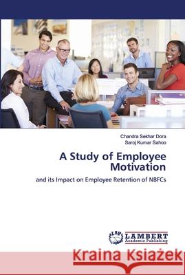 A Study of Employee Motivation Dora, Chandra Sekhar 9786202668101 LAP Lambert Academic Publishing - książka