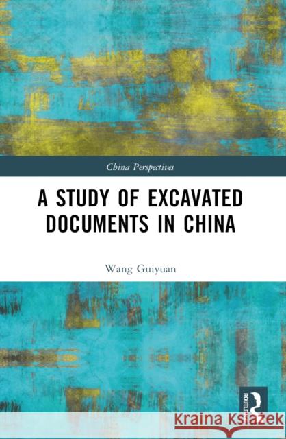A Study of Excavated Documents in China Wang Guiyuan 9781032623085 Routledge - książka
