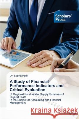 A Study of Financial Performance Indicators and Critical Evaluation Sapna Patel 9786138942771 Scholars' Press - książka