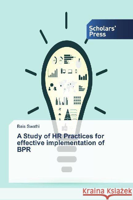 A Study of HR Practices for effective implementation of BPR Swathi, Bais 9786202300384 Scholar's Press - książka