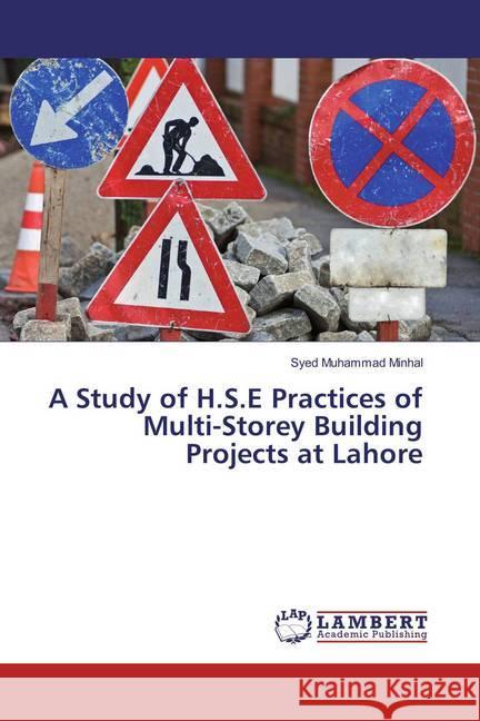 A Study of H.S.E Practices of Multi-Storey Building Projects at Lahore Minhal, Syed Muhammad 9783659881534 LAP Lambert Academic Publishing - książka