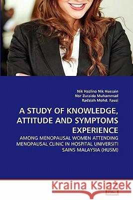 A Study of Knowledge, Attitude and Symptoms Experience Nik Hazlina Nik Hussain, Nor Zuraida Muhammad, Radziah Mohd Fauzi 9783639347456 VDM Verlag - książka