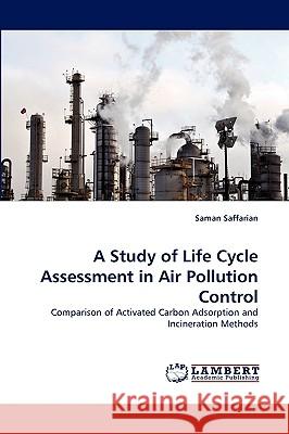 A Study of Life Cycle Assessment in Air Pollution Control Saman Saffarian 9783838350790 LAP Lambert Academic Publishing - książka