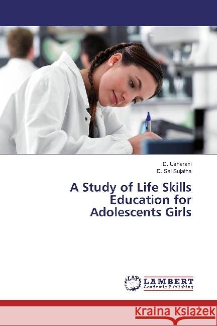 A Study of Life Skills Education for Adolescents Girls Usharani, D.; Sai Sujatha, D. 9783659409981 LAP Lambert Academic Publishing - książka