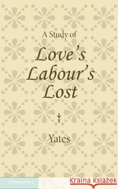 A Study of Love's Labour's Lost Frances Yates 9781107695986 Cambridge University Press - książka
