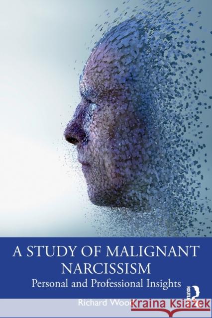 A Study of Malignant Narcissism: Personal and Professional Insights  9781032160597 Routledge - książka