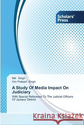 A Study Of Media Impact On Judiciary Singh, Mili 9783639516548 Scholar's Press - książka