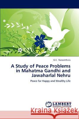 A Study of Peace Problems in Mahatma Gandhi and Jawaharlal Nehru Narasimhulu G C 9783659308765 LAP Lambert Academic Publishing - książka