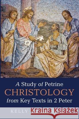 A Study of Petrine Christology from Key Texts in 2 Peter Kelly Adair Seely 9781725292017 Wipf & Stock Publishers - książka