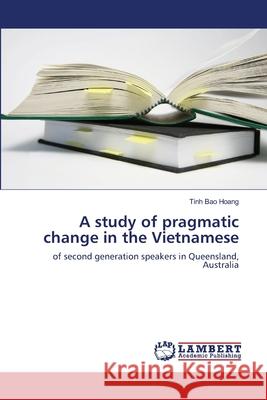 A study of pragmatic change in the Vietnamese Hoang, Tinh Bao 9783330073739 LAP Lambert Academic Publishing - książka