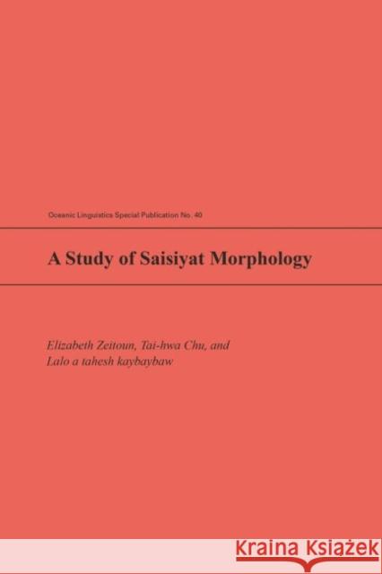 A Study of Saisiyat Morphology Elizabeth Zeitoun   9780824850425 University of Hawai'i Press - książka
