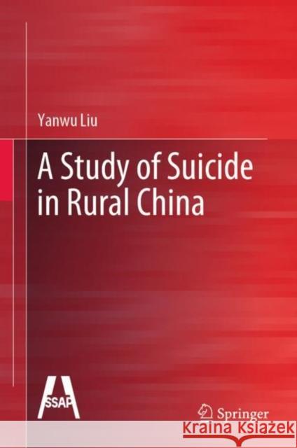 A Study of Suicide in Rural China Yanwu Liu 9789811956997 Springer - książka