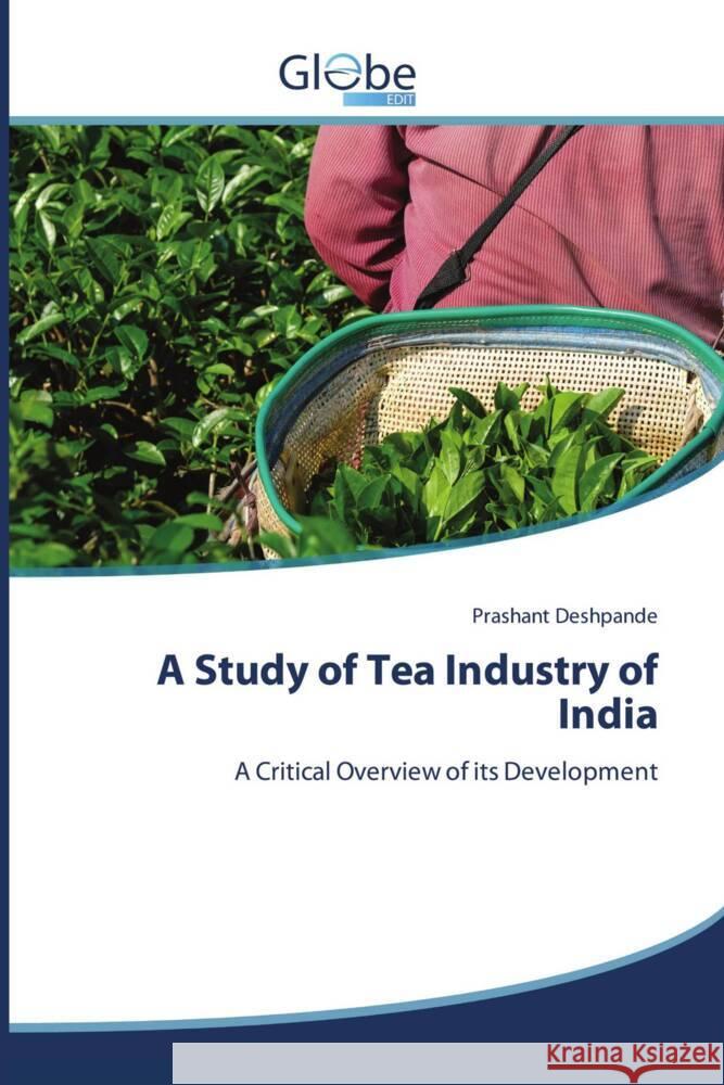 A Study of Tea Industry of India Deshpande, Prashant 9783330806054 GlobeEdit - książka