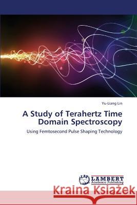 A Study of Terahertz Time Domain Spectroscopy Lin Yu-Liang 9783659345098 LAP Lambert Academic Publishing - książka