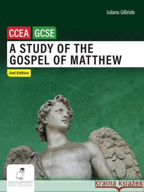 A Study of the Gospel of Matthew: Ccea GCSE Religious Studies Juliana Gilbride 9781780733661 Colourpoint Creative Ltd - książka