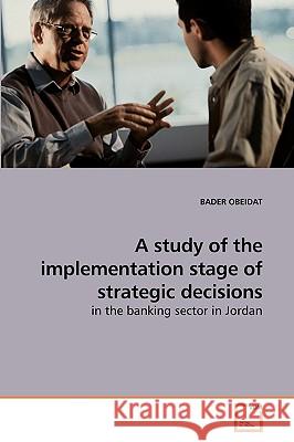 A study of the implementation stage of strategic decisions Bader Obeidat 9783639214376 VDM Verlag - książka