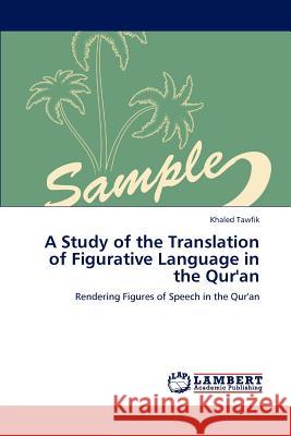 A Study of the Translation of Figurative Language in the Qur'an Khaled Tawfik 9783659112676 LAP Lambert Academic Publishing - książka