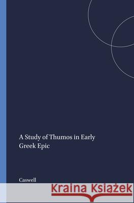 A Study of Thumos in Early Greek Epic Caroline P. Caswell 9789004092600 Brill Academic Publishers - książka