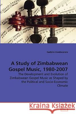 A Study of Zimbabwean Gospel Music, 1980-2007 Gadziro Gwekwerere 9783639267976 VDM Verlag - książka