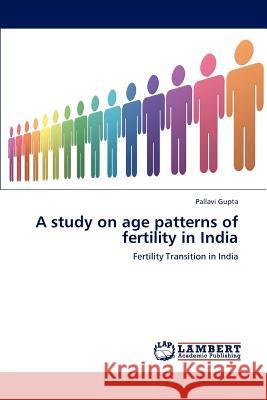 A study on age patterns of fertility in India Pallavi Gupta 9783847347989 LAP Lambert Academic Publishing - książka