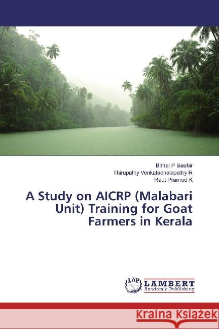 A Study on AICRP (Malabari Unit) Training for Goat Farmers in Kerala P Bashir, Bimal; Venkatachalapathy R, Thirupathy; Pramod K, Raut 9783330345966 LAP Lambert Academic Publishing - książka