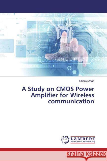 A Study on CMOS Power Amplifier for Wireless communication Zhao, Chenxi 9783659833090 LAP Lambert Academic Publishing - książka