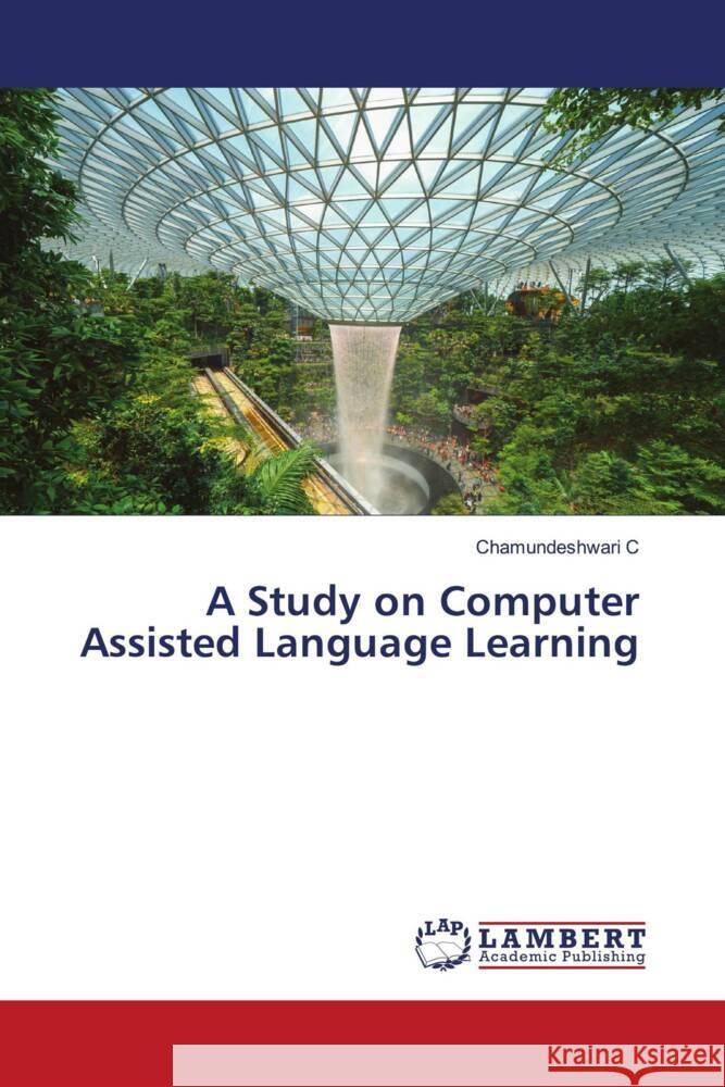 A Study on Computer Assisted Language Learning C, Chamundeshwari 9786203027525 LAP Lambert Academic Publishing - książka